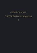Differentialdiagnose: Anhand von 317 Genau Besprochenen Krankheitsfällen Lehrbuchmässig Dargestellt. Zweiter Band