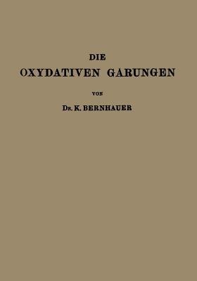 Die Oxydativen Gärungen - K. Bernhauer - cover