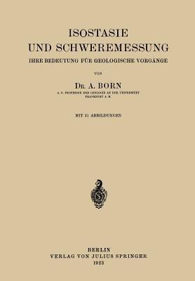 Isostasie und Schweremessung: Ihre Bedeutung für Geologische Vorgänge - A. Born - cover