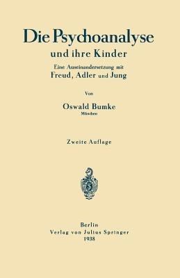 Die Psychoanalyse und ihre Kinder: Eine Auseinandersetzung mit Freud, Adler und Jung - Oswald Bumke - cover