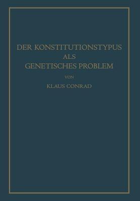 Der Konstitutionstypus als genetisches Problem: Versuch einer genetischen Konstitutionslehre - Klaus Conrad - cover