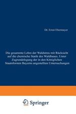 Die gesammte Lehre der Waldstreu mit Rücksicht auf die chemische Statik des Waldbaues. Unter Zugrundlegung der in den Königl. Staatsforsten Bayerns angestellten Untersuchungen