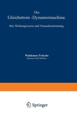 Die Gleichstrom-Dynamomaschine: Ihre Wirkungsweise und Vorausbestimmung - Waldemar Fritsche - cover