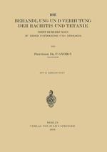 Die Behandlung und Verhütung der Rachitis und Tetanie: Nebst Bemerkungen zu ihrer Pathogenese und Ätiologie