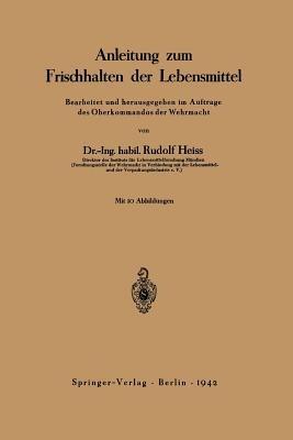 Anleitung zum Frischhalten der Lebensmittel: Bearbeitet und herausgegeben im Auftrage des Oberkommandos der Wehrmacht - Rudolf Heiss - cover