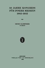 50 Jahre Kongress für Innere Medizin 1882–1932