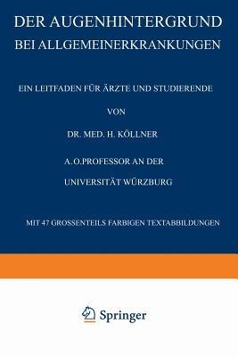 Der Augenhintergrund bei Allgemeinerkrankungen: Ein Leitfaden für Ärzte und Studierende - H. Köllner - cover