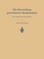 Die Herstellung gezeichneter Rechentafeln: Ein Lehrbuch der Nomographie