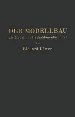 Der Modellbau, die Modell- und Schablonenformerei - R. Löwer - cover