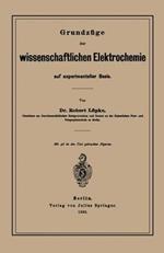 Grundzüge der wissenschaftlichen Elektrochemie auf experimenteller Basis