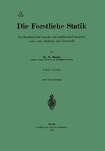 Die Forstliche Statik: Ein Handbuch für leitende und ausführende Forstwirte sowie zum Studium und Unterricht