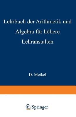 Lehrbuch der Arithmetik und Algebra für höhere Lehranstalten bearbeitet - Ernst Meißel - cover
