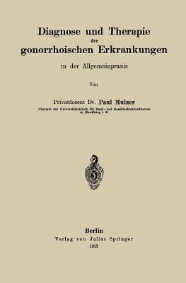 Diagnose und Therapie der gonorrhoischen Erkrankungen in der Allgemeinpraxis - Paul Mulzer - cover