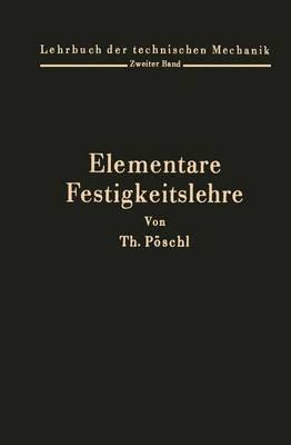 Elementare Festigkeitslehre: Zum Gebrauche bei Vorlesungen und zum Selbststudium - Theodor Pöschl - cover