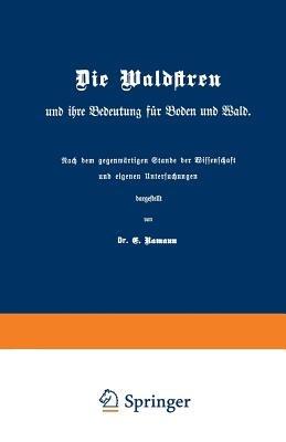 Die Waldstreu und ihre Bedeutung für Boden und Wald: Nach dem gegenwärtigen Stande der Wissenschaft und eigenen Untersuchungen - E. Ramann - cover