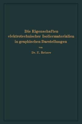 Die Eigenschaften elektrotechnischer Isoliermaterialien in graphischen Darstellungen: Eine Sammlung von Versuchsergebnissen aus Technik und Wissenschaft - U. Retzow - cover
