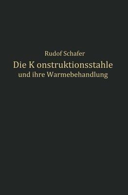 Die Konstruktionsstähle und ihre Wärmebehandlung - Rudolf Schäfer - cover
