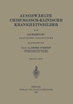 Ausgewählte Chirurgisch-Klinische Krankheitsbilder: Nach SauerbruchS Klinischen Vorlesungen