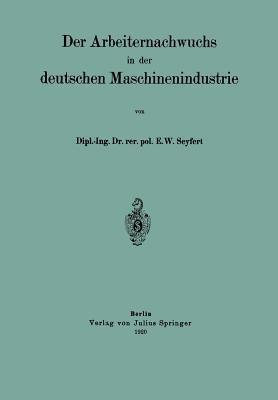 Der Arbeiternachwuchs in der deutschen Maschinenindustrie - E. W. Seyfert - cover