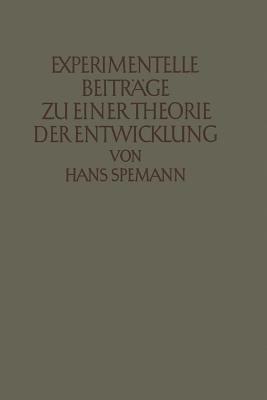 Experimentelle Beiträge zu einer Theorie der Entwicklung - Hans Spemann - cover