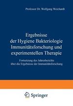 Ergebnisse der Hygiene Bakteriologie Immunitätsforschung und experimentellen Therapie: Fortsetzung des Jahresberichts Über die Ergebnisse der Immunitätsforschung