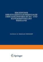 Ergebnisse der Hygiene Bakteriologie Immunitätsforschung und experimentellen Therapie: Fortsetzung des Jahresberichts Über die Ergebnisse der Immunitätsforschung Siebenter Band