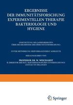 Ergebnisse der Immunitätsforschung Experimentellen Therapie Bakteriologie und Hygiene: (Fortsetzung des Jahresberichts Über die Ergebnisse der Immunitätsforschung)
