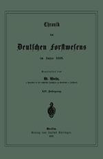 Chronik des Deutschen Forstwesens im Jahre 1888: XIV. Jahrgang