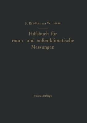 Hilfsbuch für raum- und außenklimatische Messungen für hygienische, gesundheitstechnische und arbeitsmedizinische Zwecke: Mit Berücksichtigung des Katathermometers - Franz Bradtke,W. Liese - cover