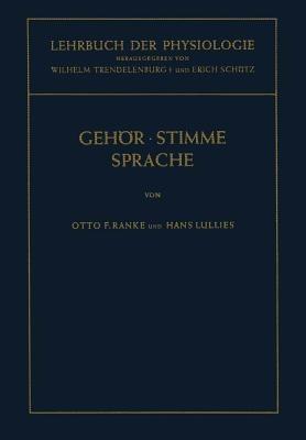 Lehrbuch der Physiologie in Zusammenhängenden Einzeldarstellungen: Physiologie des Gehörs. Physiologie der Stimme und Sprache - Otto F. Ranke,H. Lullies - cover