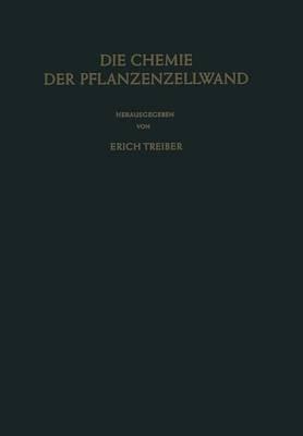 Die Chemie der Pflanzenzellwand: Ein Beitrag zur Morphologie, Physik, Chemie und Technologie der Cellulose und ihrer Begleiter - cover