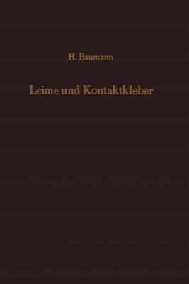 Leime und Kontaktkleber: Theoretische Grundlagen Eigenschaften — Anwendung - H. Baumann - cover