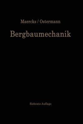 Bergbaumechanik: Lehrbuch für bergmännische Lehranstalten Handbuch für den praktischen Bergbau - Josef Maercks,Walter Ostermann - cover