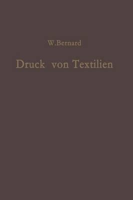Druck von Textilien: Mechanische und Chemische Technologie - W. Bernard - cover