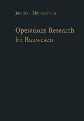 Operations Research im Bauwesen: Optimierung und Entscheidung von Ingenieurproblemen - Walter Jurecka,Hans-J. Zimmermann - cover