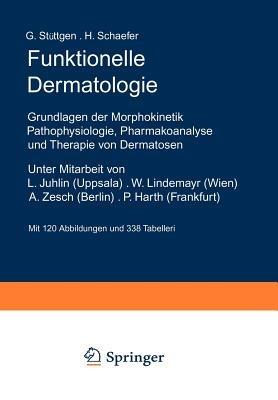 Funktionelle Dermatologie: Grundlagen der Morphokinetik Pathophysiologie, Pharmakoanalyse und Therapie von Dermatosen - G. Stüttgen,H. Schaefer - cover