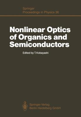 Nonlinear Optics of Organics and Semiconductors: Proceedings of the International Symposium, Tokyo, Japan, July 25–26, 1988 - cover