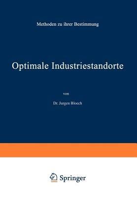Optimale Industriestandorte: Methoden zu ihrer Bestimmung - Jürgen Bloech - cover