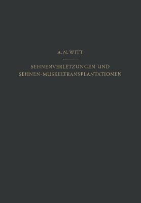 Sehnenverletzungen und Sehnen-Muskeltransplantationen - A.N. Witt - cover