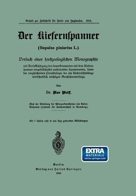 Der Kiefernspanner (Bupalus piniarius L.): Versuch einer forstzoologischen Monographie mit Berücksichtigung der bemerkenswerten mit dem Kiefernspanner vergesellschaftet auftretenden Spannerarten, sowie der vergleichenden Parasitologie der als Kiefernschädlinge wirtschaftlich wichtigen Großschmetterlinge - Max Wolff - cover