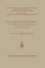 Das Beratungsgeheimnis: Sein Gegenstand und Seine Wirkungen mit Berücksichtigung der Abstimmungsmethode