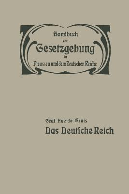 Das Deutsche Reich: Reichsverfassung — Reichsangehörigkeit — Reichstag — Reichsbehörden und Reichsbeamte — Reichsfinanzen — Elsass-Lothringen - Hue de Grais - cover