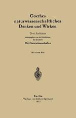 Goethes naturwissenschaftliches Denken und Wirken: Drei Aufsätze