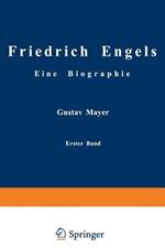 Friedrich Engels Eine Biographie: Friedrich Engels in seiner Frühzeit 1820 bis 1851