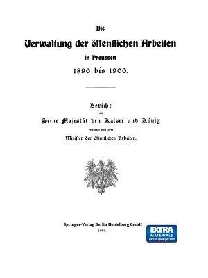 Die Verwaltung der Öffentlichen Arbeiten in Preussen 1890 bis 1900 - Julius Springer - cover