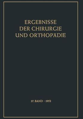 Ergebnisse der Chirurgie und Orthopädie - Karl Heinrich Bauer,Alfred Brunner - cover
