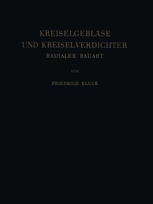 Kreiselgebläse und Kreiselverdichter: Radialer Bauart - Friedrich Kluge - cover