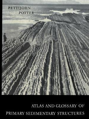 Atlas and Glossary of Primary Sedimentary Structures - F. J. Pettijohn,P. E. Potter - cover