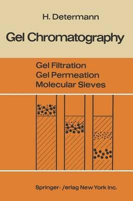 Gel Chromatography Gel Filtration · Gel Permeation · Molecular Sieves: A Laboratory Handbook - Helmut Determann - cover