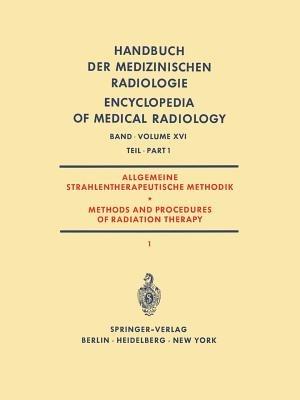 Allgemeine Strahlentherapeutische Methodik / Methods and Procedures of Radiation Therapy: (Therapie mit Röntgenstrahlen) Teil 1 / (Therapy with X-Rays) Part 1 - Gunther Barth,G. Fletcher,Walther Gahlen - cover